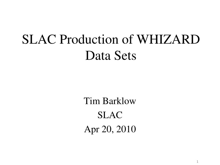 slac production of whizard data sets n.w