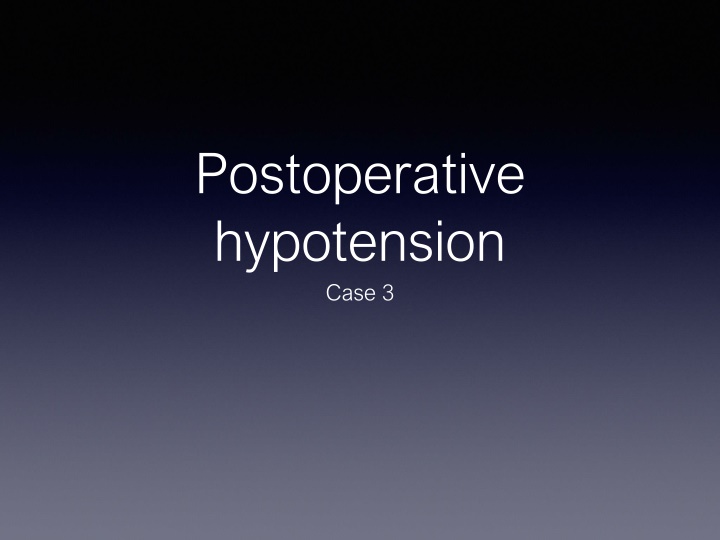postoperative hypotension case 3 n.w