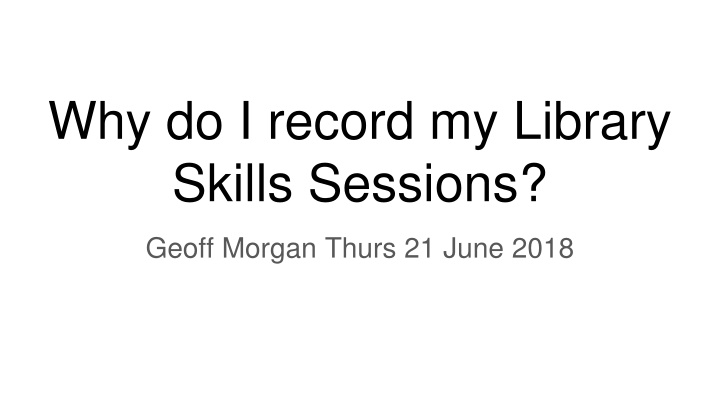 why do i record my library skills sessions n.w