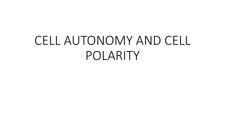 cell autonomy and cell polarity n.w