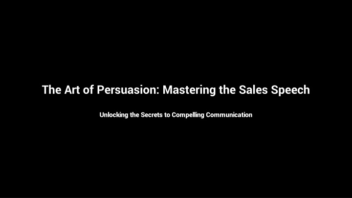 the art of persuasion mastering the sales speech n.w