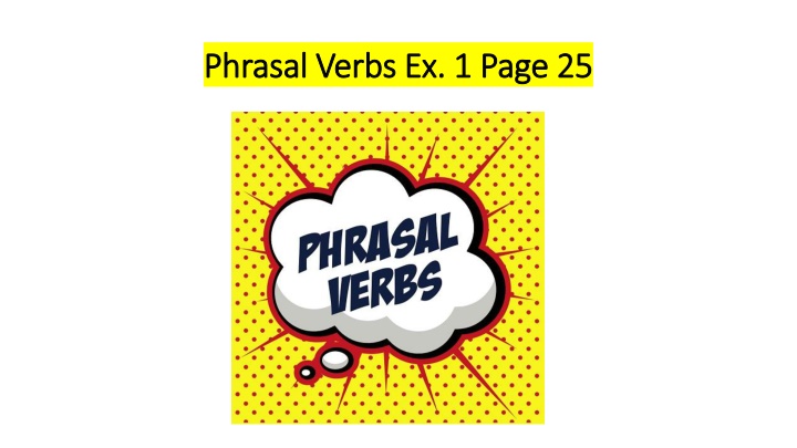 phrasal verbs ex 1 page 25 phrasal verbs n.w