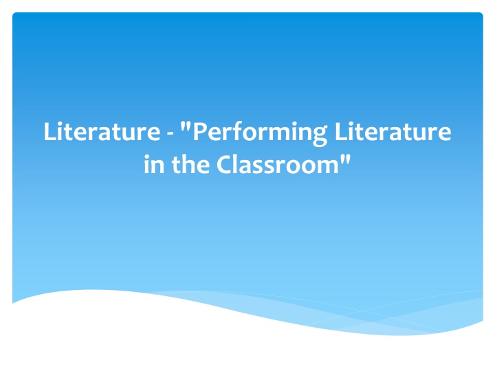 literature performing literature in the classroom n.w