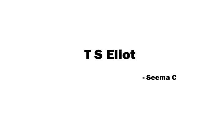 t s eliot n.w