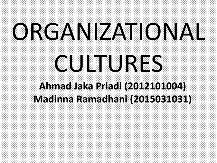 organizational cultures ahmad jaka priadi n.w