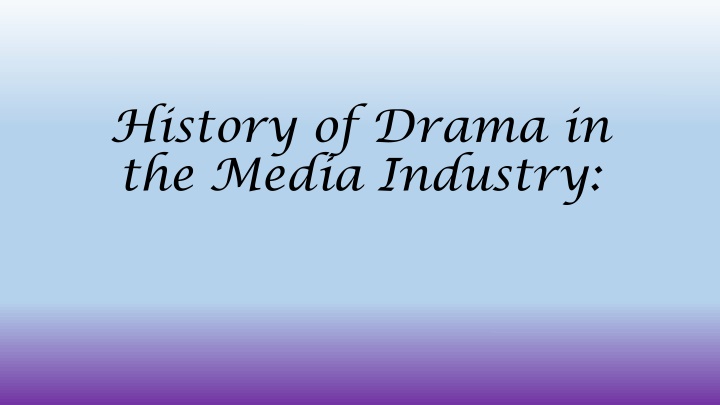 history of drama in the media industry n.w