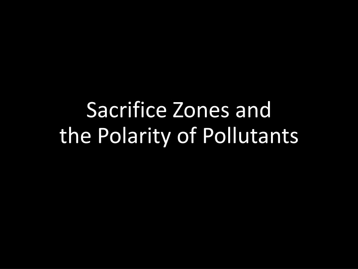 sacrifice zones and the polarity of pollutants n.w