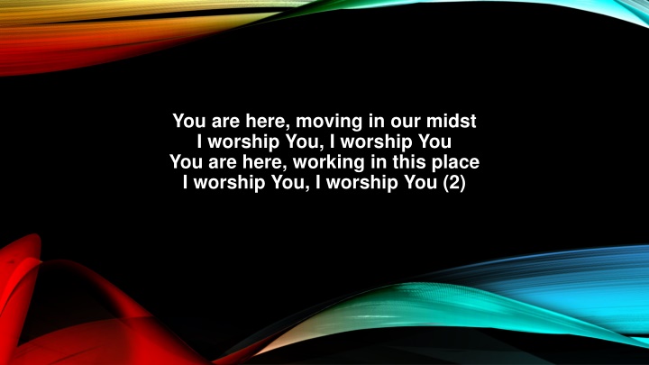 you are here moving in our midst i worship n.w