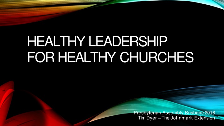 healthy leadership for healthy churches n.w