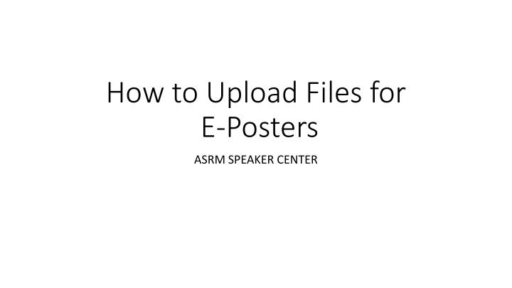how to upload files for e posters n.w