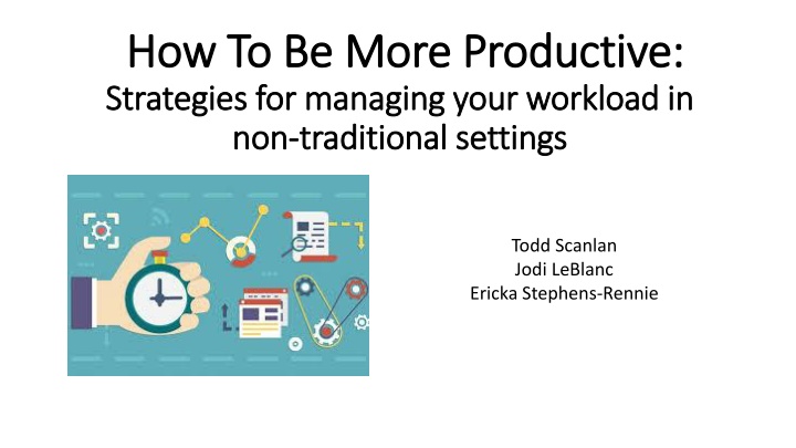 How to Be More Productive: Strategies for Managing Workload in Non-Traditional Settings