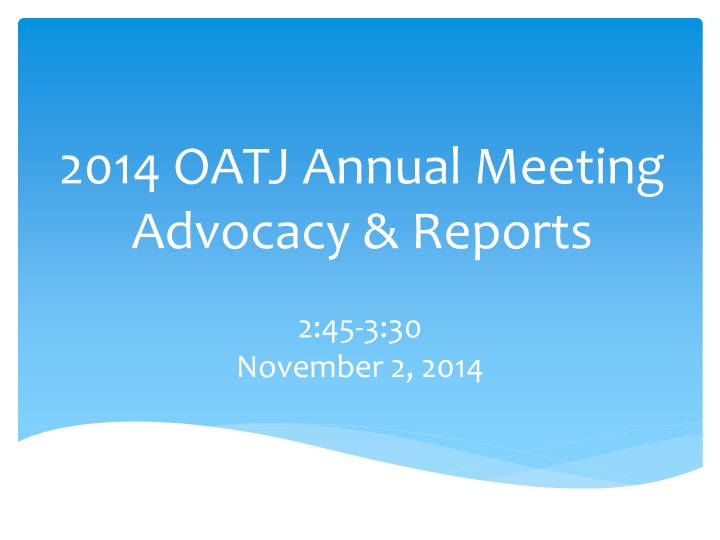 2014 oatj annual meeting advocacy reports n.w