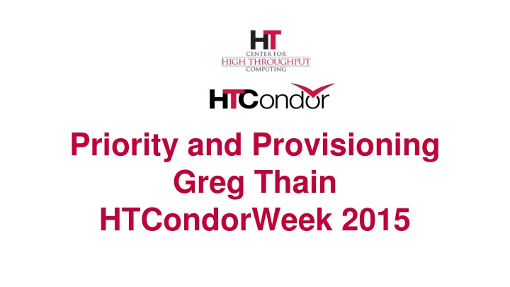 priority and provisioning greg thain htcondorweek n.w