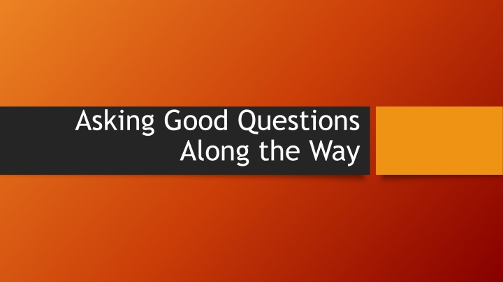 asking good questions along the way n.w