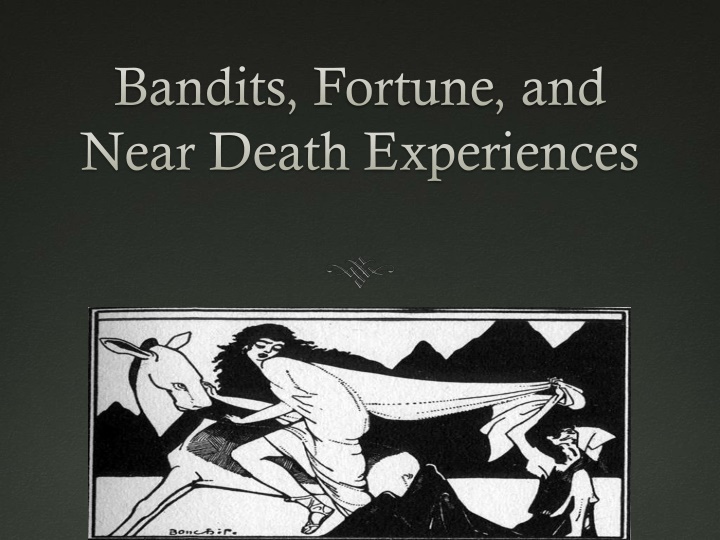 bandits fortune and near death experiences n.w