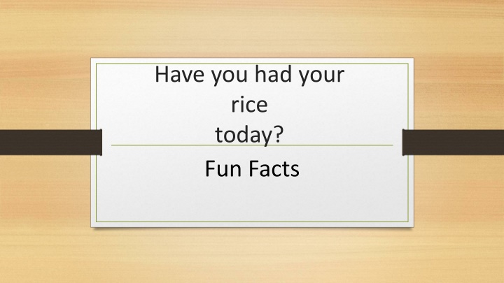 have you had your rice today fun facts n.w