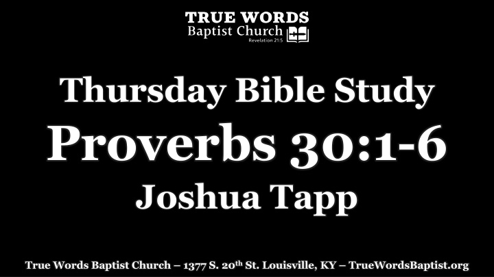 thursday bible study proverbs 30 1 6 joshua tapp n.w