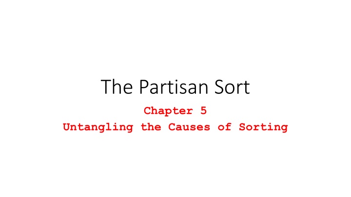 the partisan sort chapter 5 untangling the causes n.w