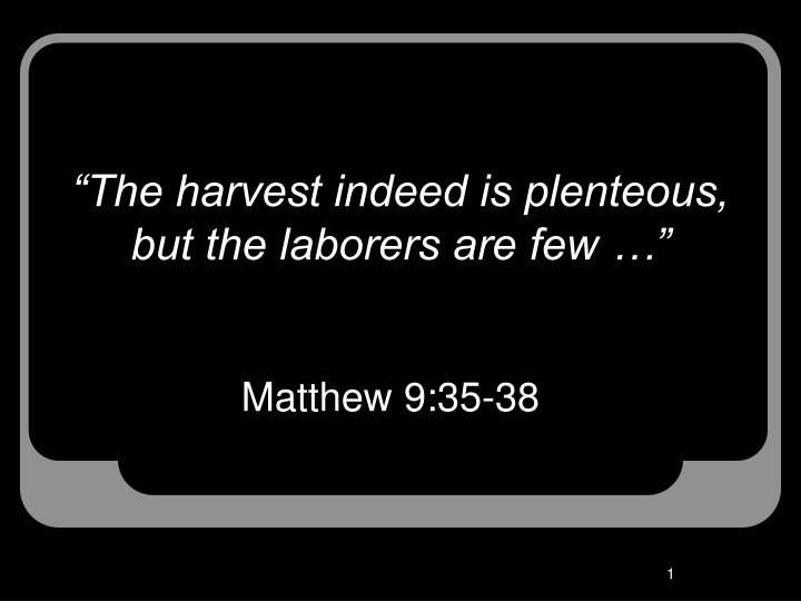 the harvest indeed is plenteous but the laborers n.w