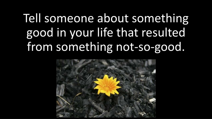 tell someone about something good in your life n.w
