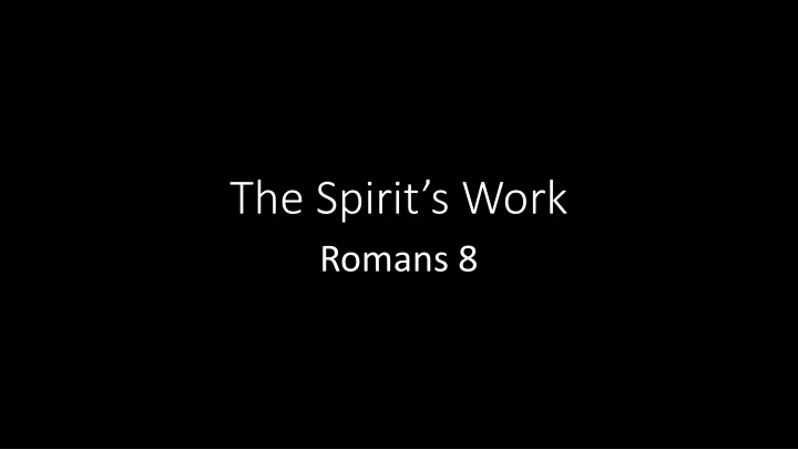 the spirit s work romans 8 n.w