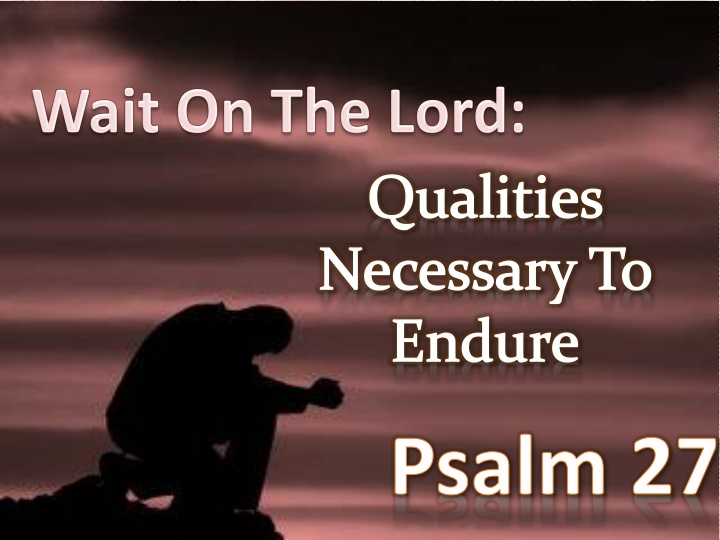 qualities necessary to endure n.w
