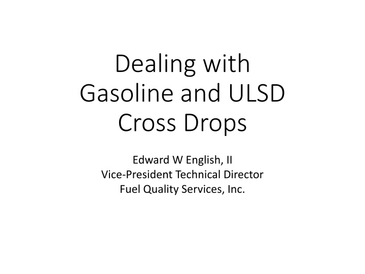 Dealing with Gasoline and ULSD Cross Drops