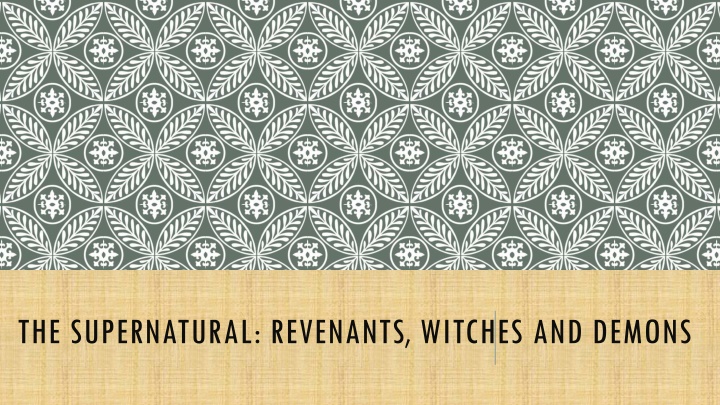 the supernatural revenants witches and demons n.w