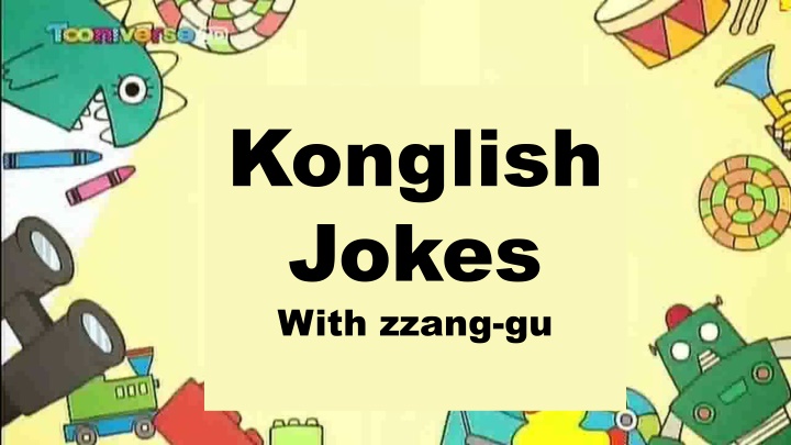 konglish jokes with zzang gu n.w