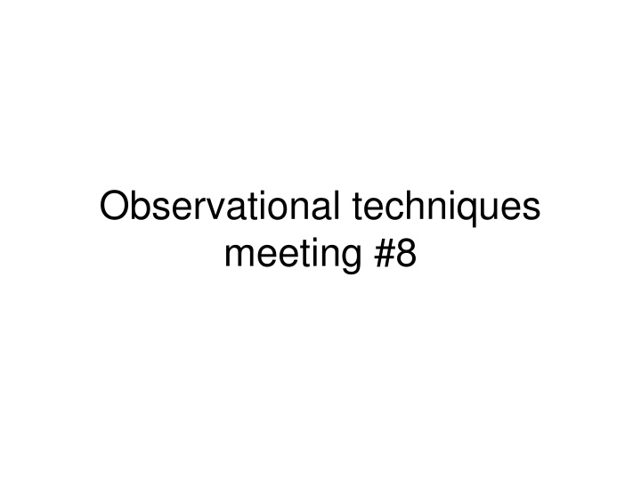 observational techniques meeting 8 n.w