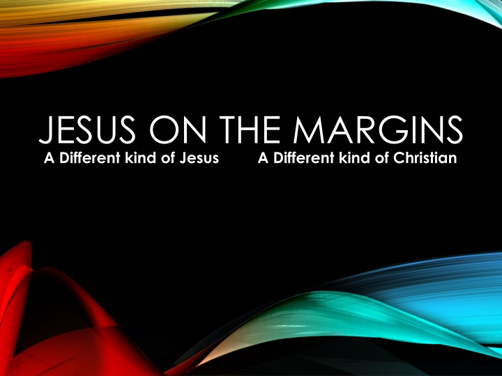 jesus on the margins a different kind of jesus n.w