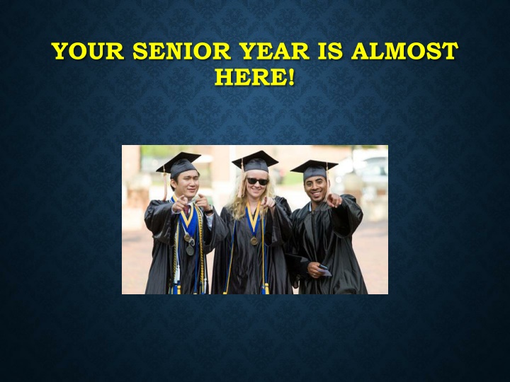 your senior year is almost here n.w