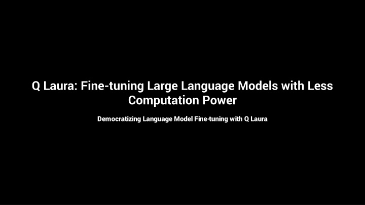 q laura fine tuning large language models with n.w
