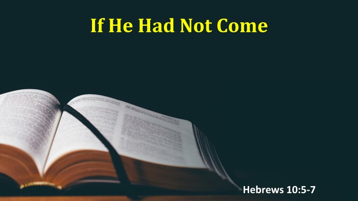 if he had not come n.w