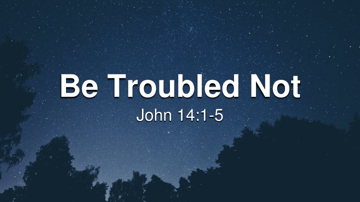 be troubled not john 14 1 5 n.w