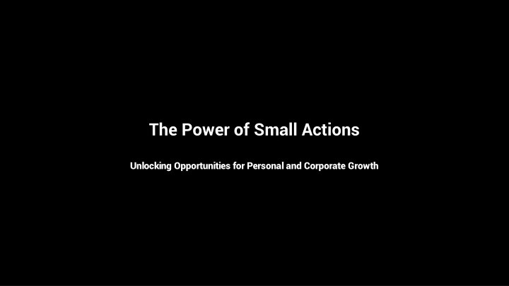 the power of small actions n.w