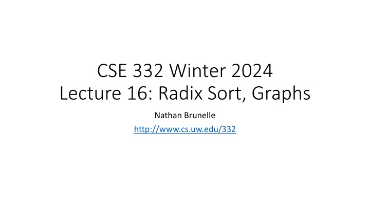 cse 332 winter 2024 lecture 16 radix sort graphs n.w