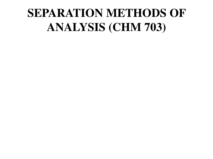 separation methods of analysis chm 703 n.w