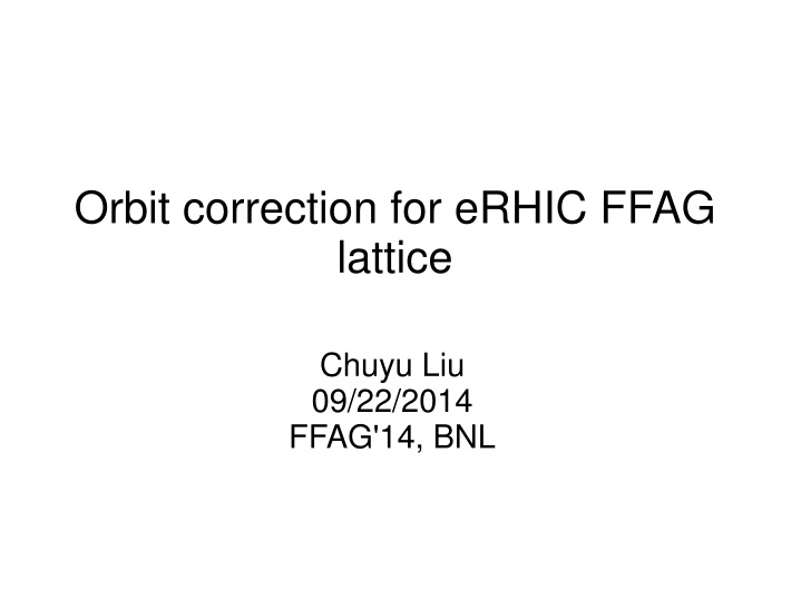 orbit correction for erhic ffag lattice n.w