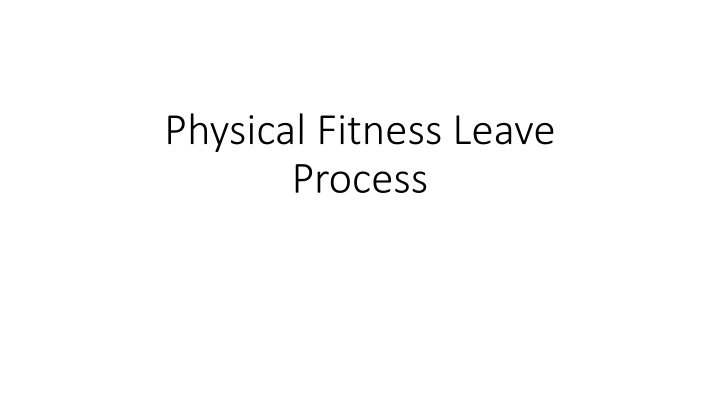 physical fitness leave process n.w