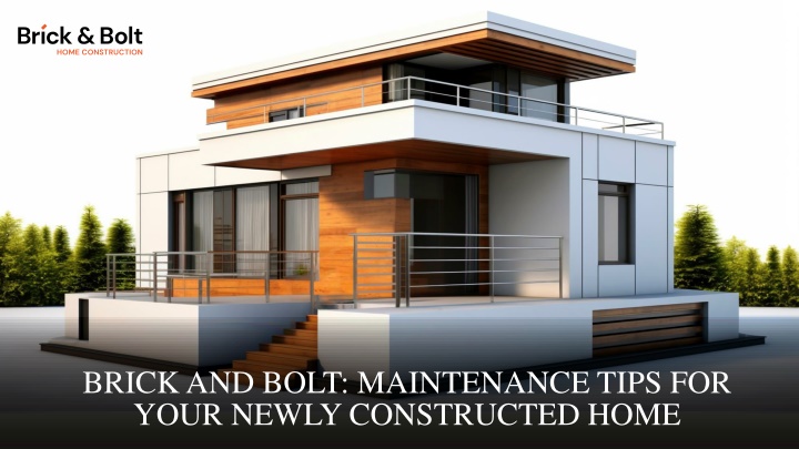 Brick And Bolt - Maintenance Tips for Your Newly Constructed Home