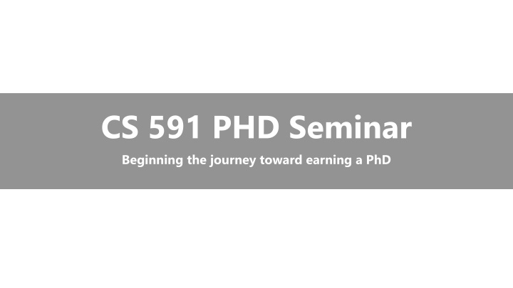 cs 591 phd seminar beginning the journey toward n.w