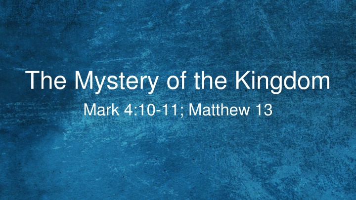the mystery of the kingdom mark 4 10 11 matthew 13 n.w