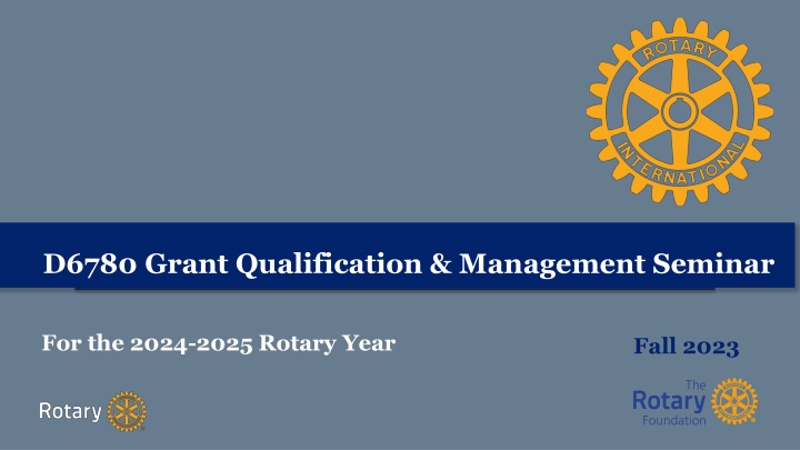 District Grant Qualification & Management Seminar 2024-2025 Rotary Year