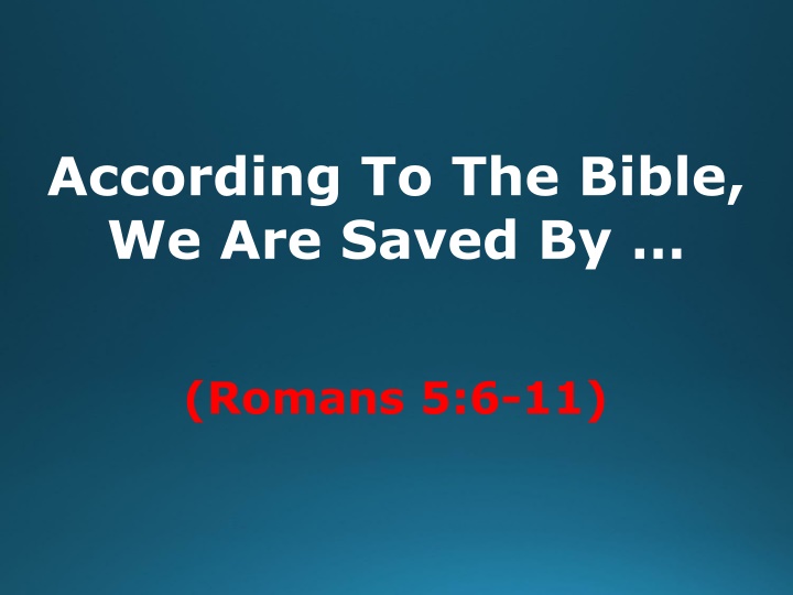 according to the bible we are saved by n.w