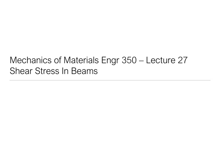 mechanics of materials engr 350 lecture 27 shear n.w