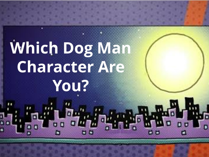 which dog man character are you n.w