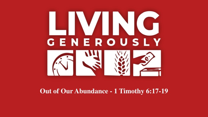 out of our abundance 1 timothy 6 17 19 n.w