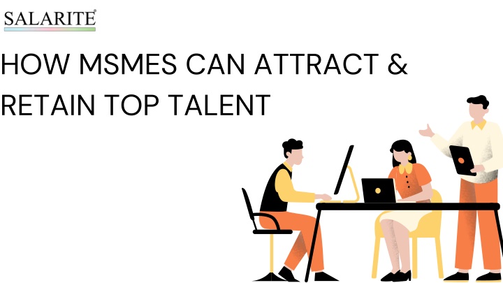 How MSMEs Can Attract & Retain Top Talent
