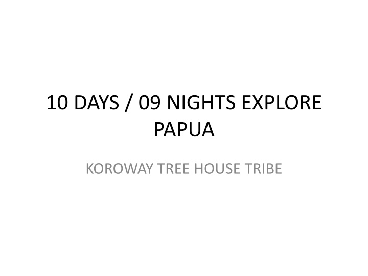 10 days 09 nights explore papua n.w
